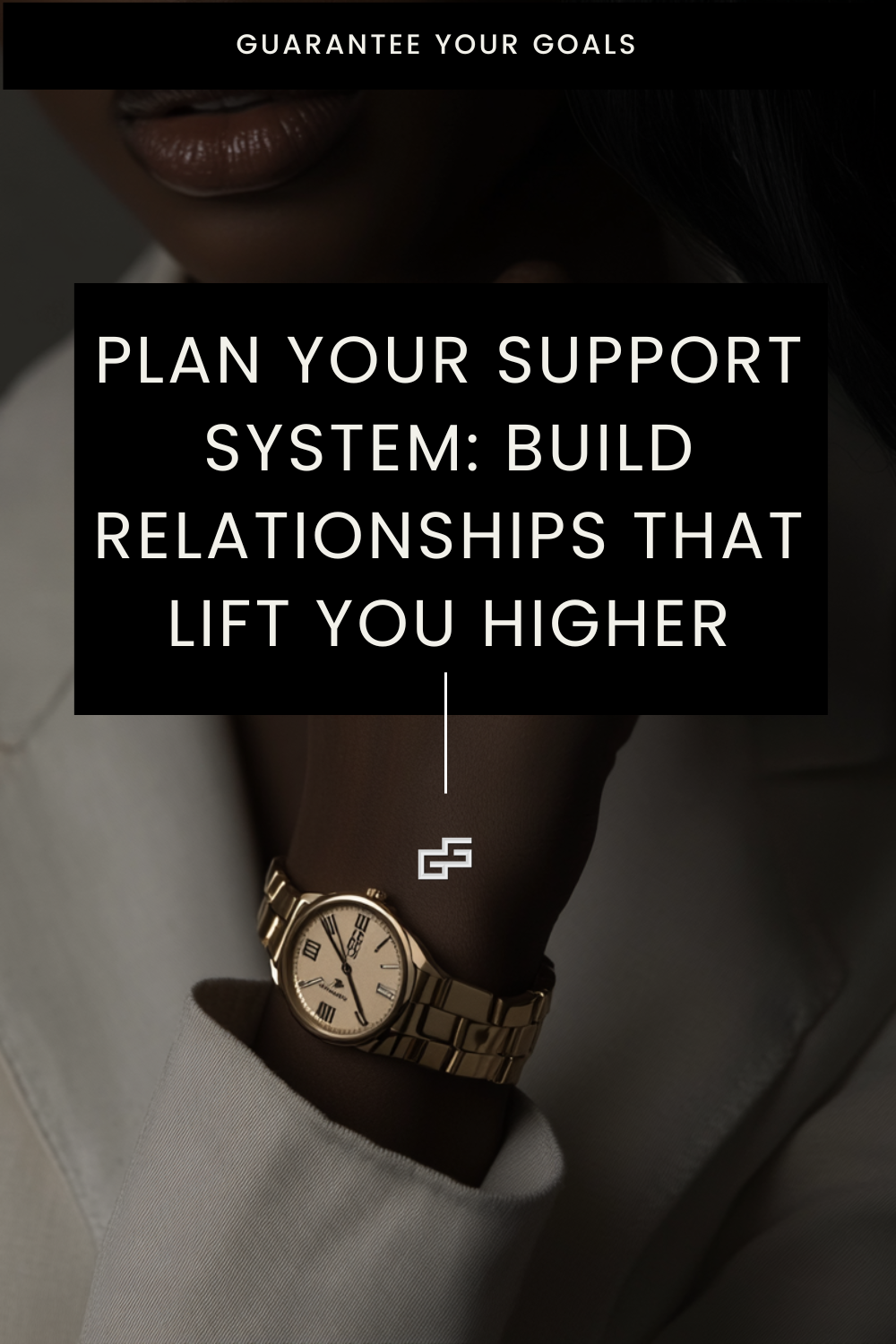 Plan Your Support System: Build Relationships That Lift You Higher