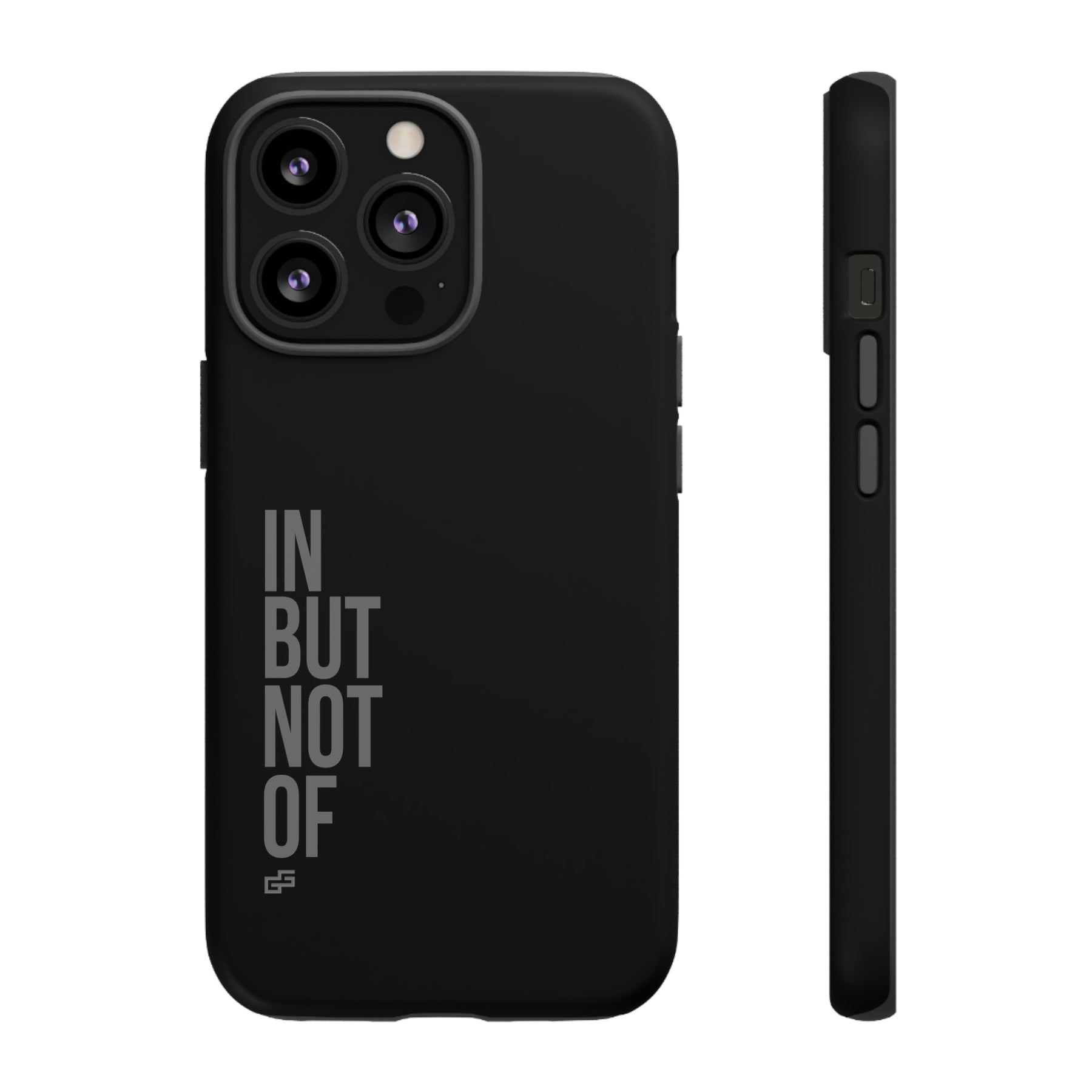 Bold "IN BUT NOT OF" Tough Phone Cases | Android and Apple | Matte Grey