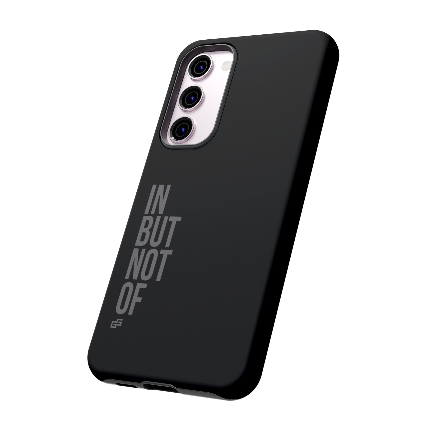 Bold "IN BUT NOT OF" Tough Phone Cases | Android and Apple | Matte Grey