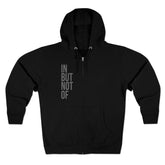 Bold "IN BUT NOT OF" Unisex Premium Full Zip Hoodie