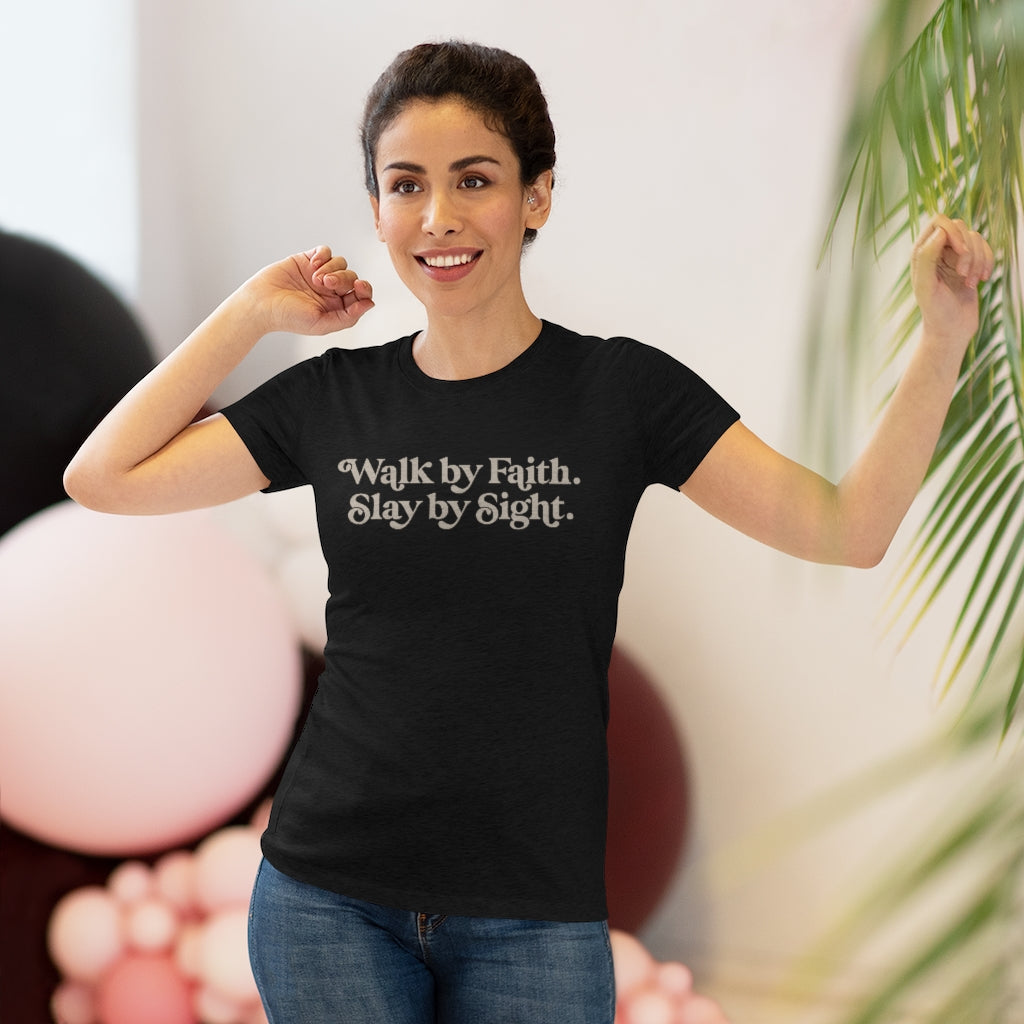 Walk by Faith, Slay by Sight - Triblend Tee